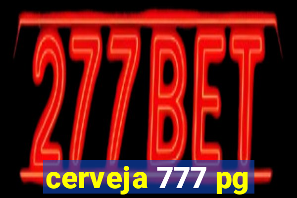 cerveja 777 pg